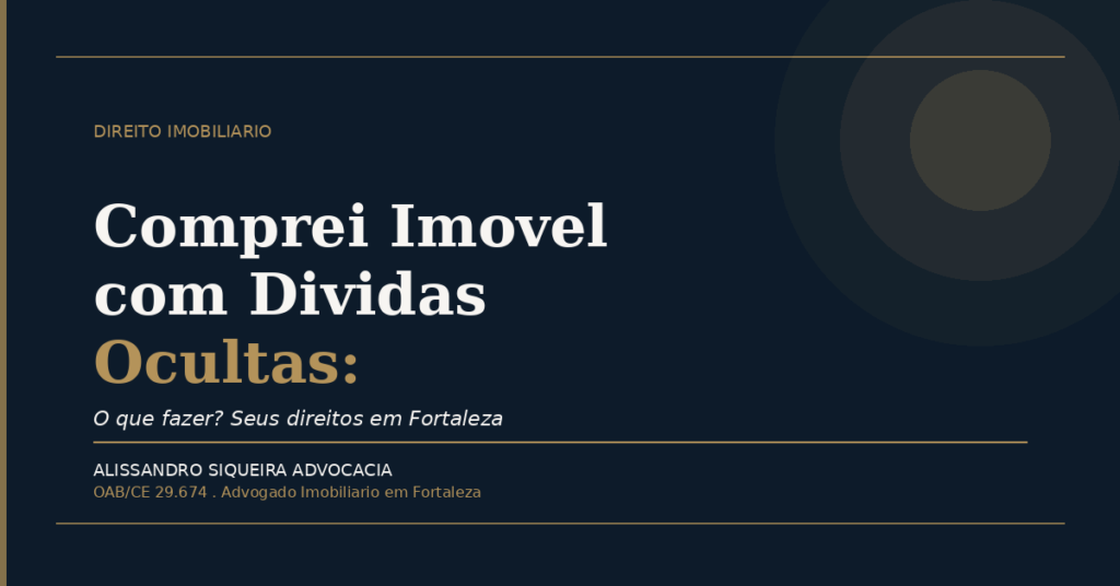 comprou imóvel com dívidas ocultas